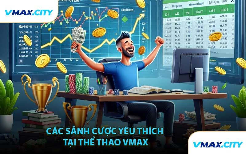 Các Sảnh Cược Yêu Thích Tại Thể Thao VMAX