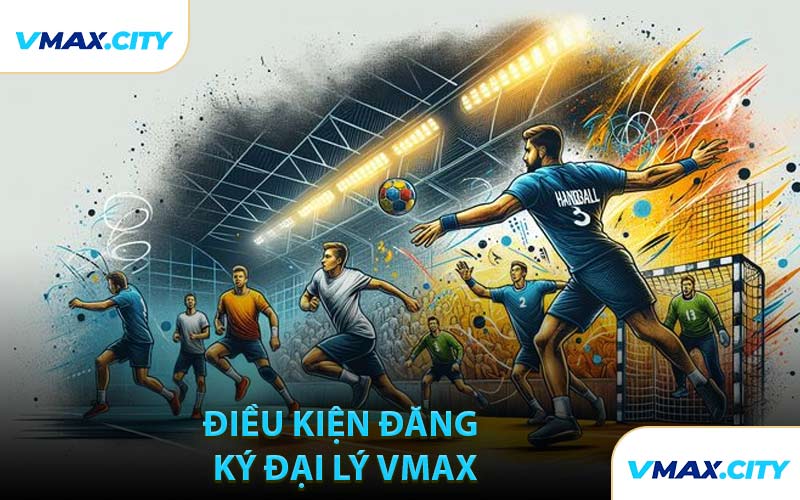Điều Kiện Đăng Ký Đại Lý VMAX