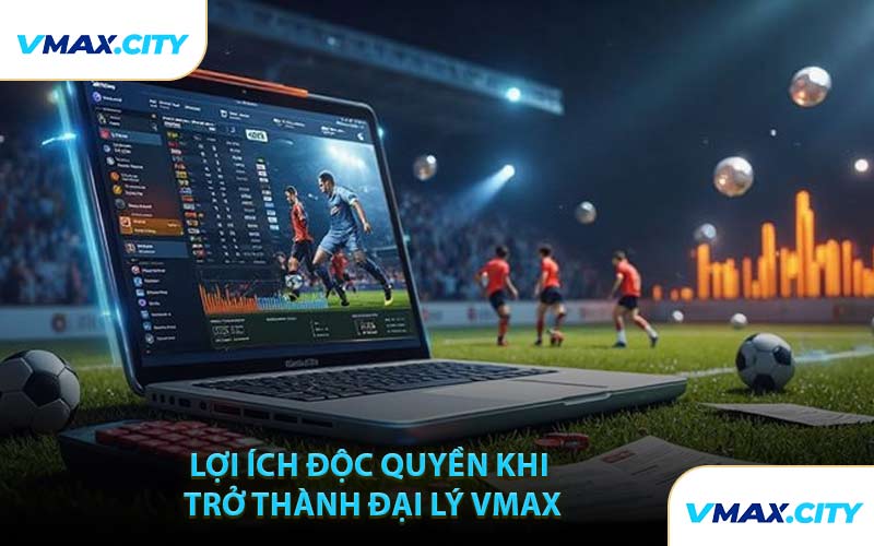 Lợi Ích Độc Quyền Khi Trở Thành Đại Lý VMAX
