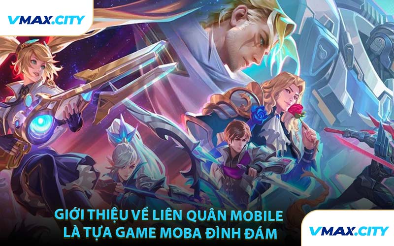 Giới Thiệu Về Liên Quân Mobile Là Tựa Game MOBA Đình Đám