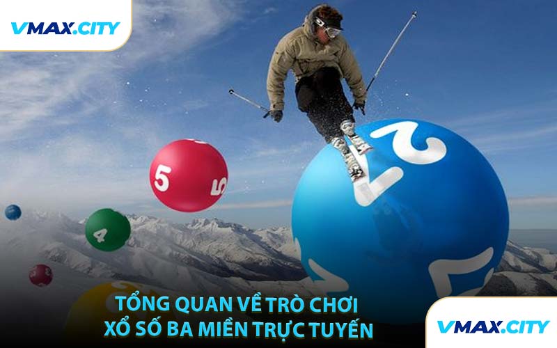 Tổng Quan Về Trò Chơi Xổ Số Ba Miền Trực Tuyến