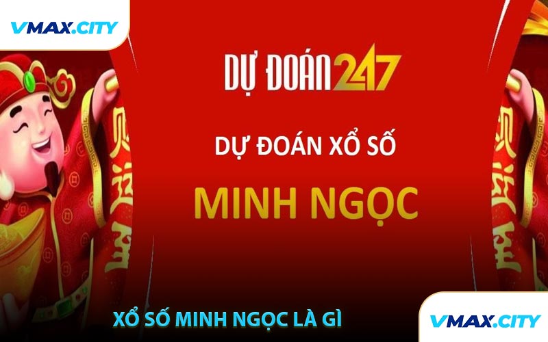 Xổ Số Minh Ngọc Là Gì